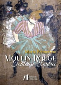 Immagine copertina libro Moulin Rouge. Toulouse-Lautrec