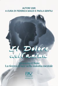Immagine copertina libro Il dolore dell'anima. Attraverso il buio: la ricerca di luce nella malattia mentale