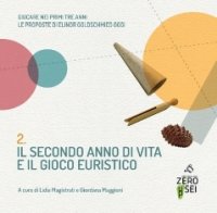 Immagine copertina libro Il secondo anno di vita e il gioco euristico. Giocare nei primi tre anni. Le proposte di Elinor Goldschmied oggi. Vol. 2