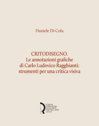 Immagine copertina libro Critodisegno. Le annotazioni grafiche di Carlo Ludovico Ragghianti: strumenti per una critica visiva
