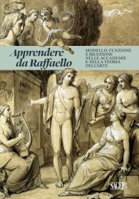 Immagine copertina libro Apprendere da Raffaello. Modello, funzione e ricezione nelle accademie e nella teoria dell'arte