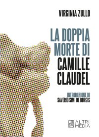 Immagine copertina libro La doppia morte di Camille Claudel