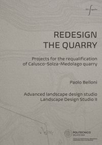 Immagine copertina libro Redesign the quarry. Projects for the requalification of Calusco-Solza-Medolago quarry. Ediz. italiana e inglese