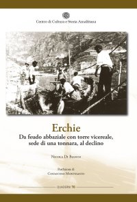 Immagine copertina libro Erchie. Da feudo abbaziale con torre vicereale, sede di una tonnara, al declino