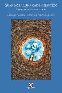 Immagine copertina libro Quando la luna cade nel pozzo. I nostri primi vent'anni