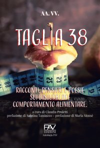 Immagine copertina libro Taglia 38. Racconti, pensieri e poesie sui disturbi del comportamento alimentar