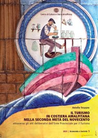 Immagine copertina libro Il turismo in Costiera Amalfitana nella seconda metà del Novecento attraverso gli atti deliberativi dell'Ente Provinciale per il Turismo
