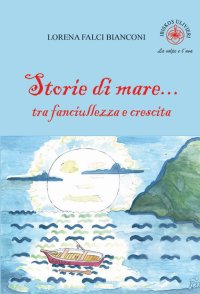 Immagine copertina libro Storie di mare... tra fanciullezza e crescita. Ediz. illustrata