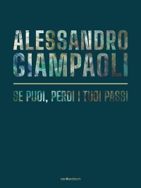 Immagine copertina libro Alessandro Giampaoli. Se puoi, perdi i tuoi passi