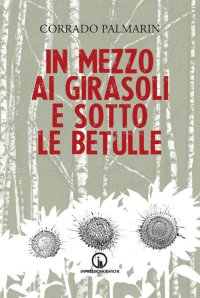 Immagine copertina libro In mezzo ai girasoli e sotto le betulle