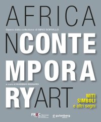 Immagine copertina libro African contemporary art. Miti, simboli e altri segni. Opere dalla collezione di Mino Sorvillo