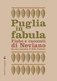 Immagine copertina libro Puglia in fabula. Fiabe e racconti di Neviano da una raccolta di Rita Pastore