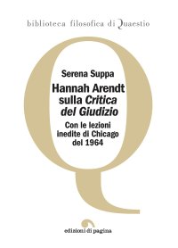 Immagine copertina libro Hannah Arendt sulla «Critica del Giudizio». Con le lezioni inedite di Chicago del 1964