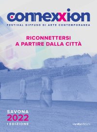 Immagine copertina libro Connexxion. Festival diffuso di arte contemporanea 2022. Riconnettersi a partire dalla città