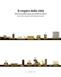 Immagine copertina libro Il respiro delle città. Matrici mediterranee per abitare il futuro