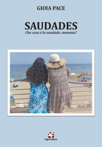 Immagine copertina libro Saudades. Che cosa è la saudade, mamma?