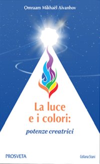 Immagine copertina libro La luce e i colori: potenze creatrici
