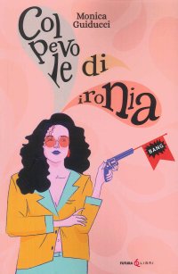 Immagine copertina libro Colpevole di ironia