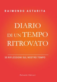 Immagine copertina libro Diario di un tempo ritrovato. 50 riflessioni sul nostro tempo