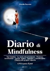 Immagine copertina libro Diario di mindfulness. Non giudizio. La mente del principiante. Pazienza. Accettazione. Lasciar Andare. Impegno e autodisciplina. Fiducia nelle proprie capacità