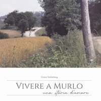 Immagine copertina libro Vivere a Murlo. Una storia d'amore. Ediz. italiana e inglese