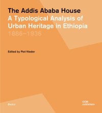 Immagine copertina libro The Addis Ababa house. A typological analysis of urban heritage in Ethiopia 1886-1936