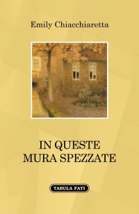 Immagine copertina libro In queste mura spezzate
