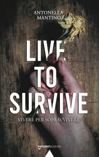 Immagine copertina libro Live To Survive. Vivere per sopravvivere
