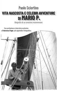 Immagine copertina libro Vita nascosta e celebri avventure di Mario P. Biografia di un anonimo maremmano