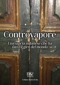 Immagine copertina libro Controvapore. Una storia milanese che ha fatto il giro del mondo