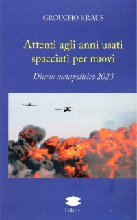 Immagine copertina libro Attenti agli anni usti spacciati per nuovi. Diario metapolitico 2023