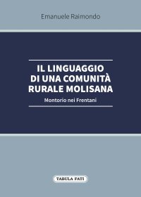 Immagine copertina libro Il linguaggio di una comunità rurale molisana. Montorio nei Frentani