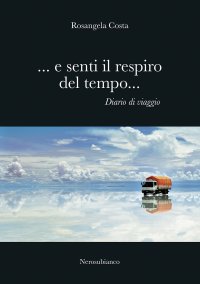 Immagine copertina libro ...E senti il respiro del tempo... Diario di viaggio