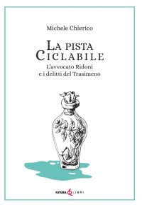 Immagine copertina libro La pista ciclabile. L'avvocato Ridoni e i delitti del Trasimeno