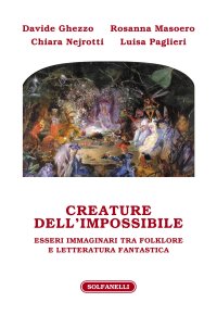Immagine copertina libro Creature dell'impossibile. Esseri immaginari tra folklore e letteratura fantastica