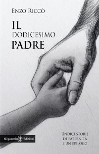 Immagine copertina libro Il dodicesimo padre. Undici storie di paternità e un epilogo