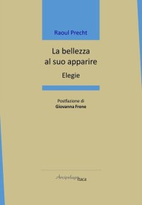 Immagine copertina libro La bellezza al suo apparire. Elegie