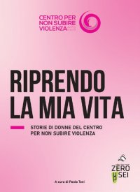 Immagine copertina libro Riprendo la mia vita. Storie di donne del centro per non subire violenza