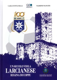 Immagine copertina libro Un secolo viola. Larcianese, regina di coppe