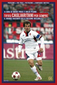 Immagine copertina libro Tifosi cagliaritani per sempre. Il grande racconto della passione rossoblù