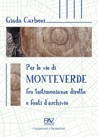 Immagine copertina libro Per le vie di Monteverde. Fra testimonianze dirette e fonti d'archivio