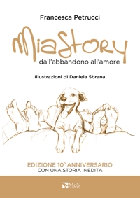 Immagine copertina libro Mia story. Dall'abbandono all'amore. Ediz. illustrata