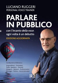 Immagine copertina libro Parlare in pubblico con l'incanto della voce. Ogni volta è un debutto