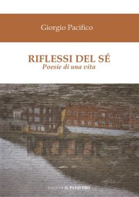Immagine copertina libro Riflessi del sé. Poesie di una vita