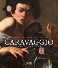 Immagine copertina libro Caravaggio und seine zeit. Zwischen Naturalismus und Klassizismus. Ediz. tedesca e francese