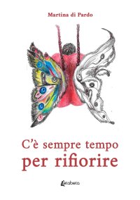Immagine copertina libro C’è sempre tempo per rifiorire
