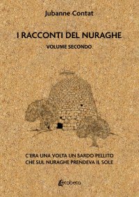 Immagine copertina libro I racconti del Nuraghe. C’era una volta un sardo pellito che sul nuraghe prendeva il sole