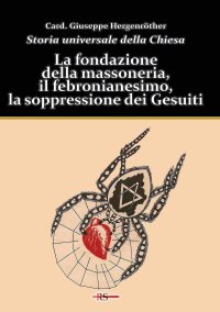Immagine copertina libro Storia universale della Chiesa. Vol. 11: La fondazione della massoneria, il febronianesimo, la soppressione dei Gesuiti