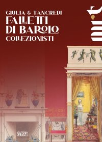 Immagine copertina libro Giulia e Tancredi Falletti di Barolo. Collezionisti