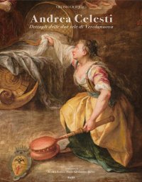 Immagine copertina libro Andrea Celesti. Dettagli delle due opere di Verolanuova